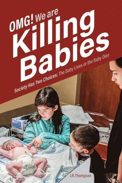 J.R. Thompson - OMG. We Are Killing Babies, E-bok