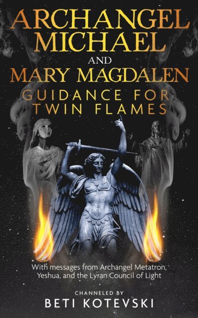 Beti Kotevski - Archangel Michael and Mary Magdalen, Guidance for Twin Flames, E-bok