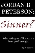 Jordan B. Peterson: Sinner?