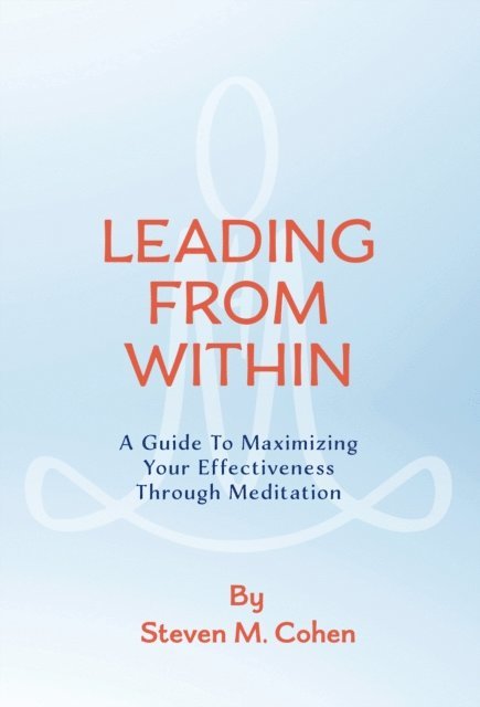 Steven M. Cohen - Leading from Within, E-bok