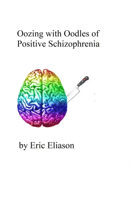 Eric Eliason - Oozing with Oodles of Positive Schizophrenia, E-bok. Tillgänglighet: Lägg i varukorg