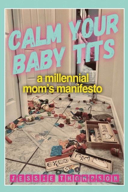 Jessie Thompson - Calm Your Baby Tits, E-bok