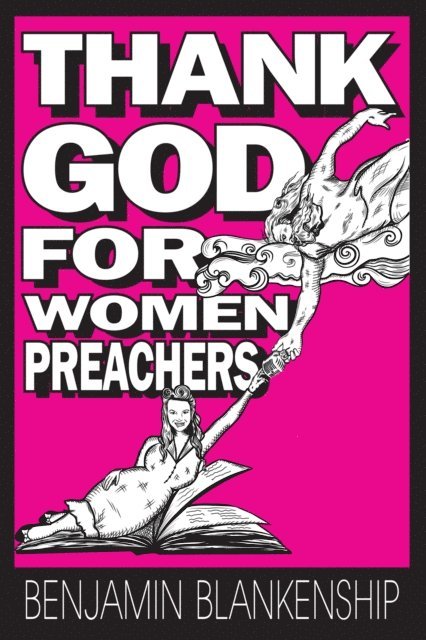 Benjamin Blankenship - Thank God For Women Preachers, E-bok