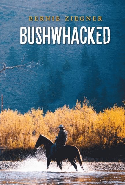 Bernie Ziegner - Bushwhacked, E-bok