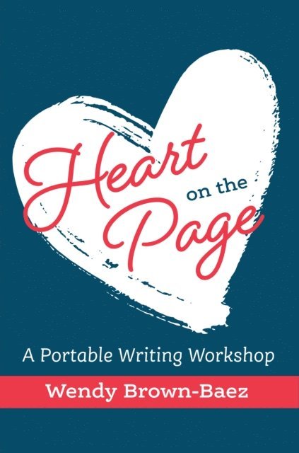 Wendy Brown-Baez - Heart on the Page, E-bok