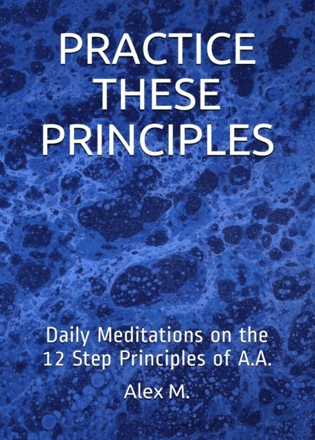Alex M. - Practice These Principles, E-bok