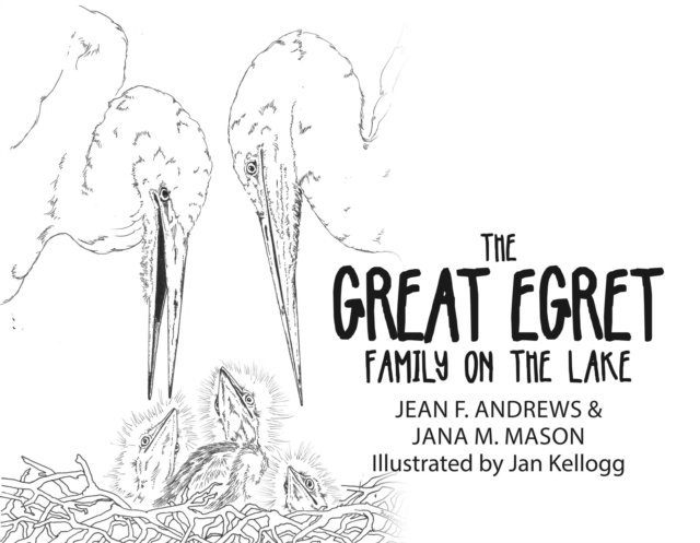 Jana M. Mason, Jean F. Andrews - Great Egret Family on the Lake, E-bok