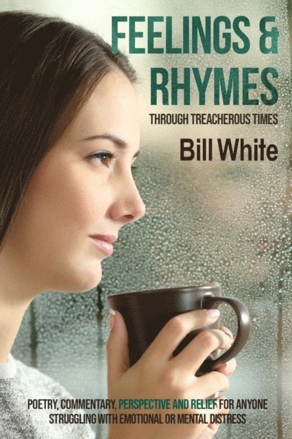 Bill White - Feelings & Rhymes Through Treacherous Times, E-bok