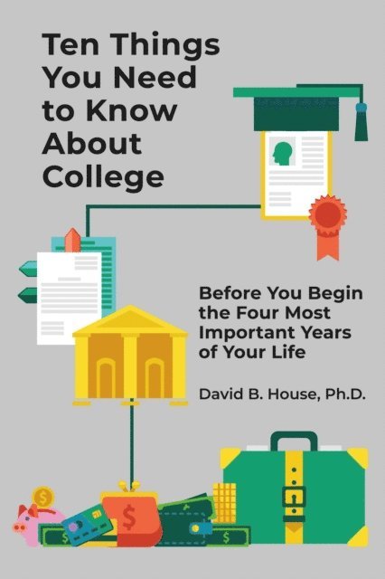David House - Ten Things You Need to Know About College, E-bok