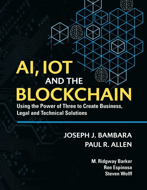 M. Ridgway Barker, Paul Allen, Steven Wolff, Ron Espinosa, Joseph Bambara - AI, IoT and the Blockchain, E-bok