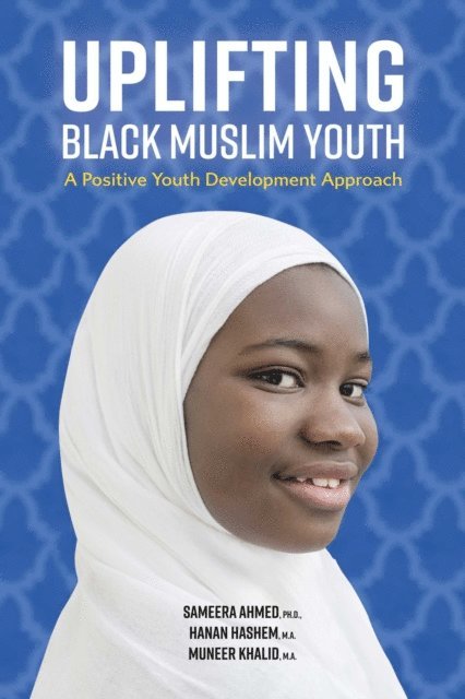 Muneer Khalid, Hanan Hashem, Sameera Ahmed - Uplifting Black Muslim Youth, E-bok