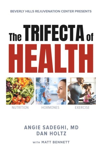 Matt Bennett, Dan Holtz, Angie Sadeghi MD - Trifecta of Health, E-bok