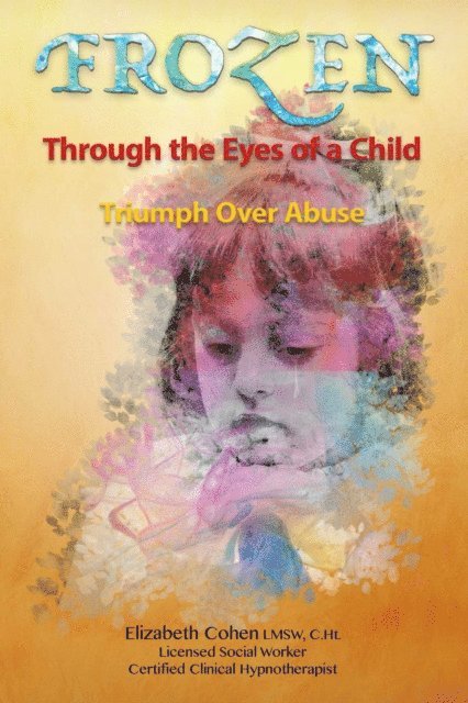 Elizabeth Cohen - Frozen Through the Eyes of a Child, E-bok