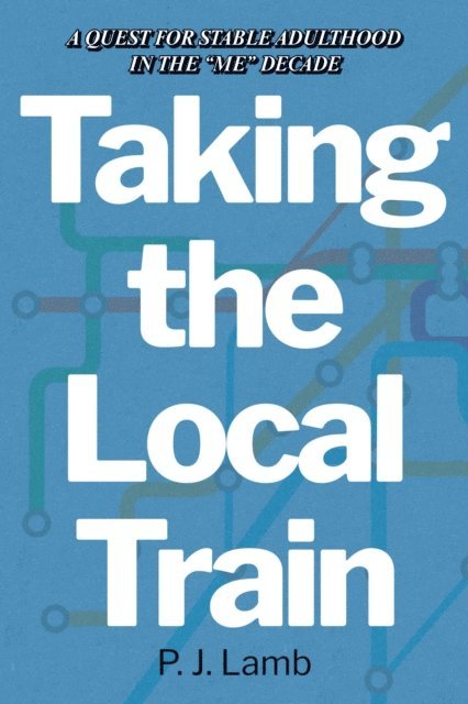 P. J. Lamb - Taking The Local Train, E-bok