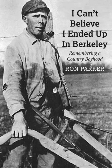 Ron Parker - I Can't Believe I Ended Up in Berkeley, E-bok