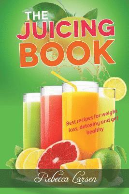 Rebecca Larsen - The Juicing Book: Best recipes for weight loss, detoxing and get healthy, Häftad. Tillgänglighet: Lägg i varukorg