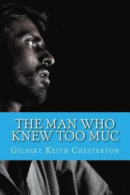 Gilbert Keith Chesterton - The Man Who Knew Too Muc, Häftad. Tillgänglighet: Lägg i varukorg
