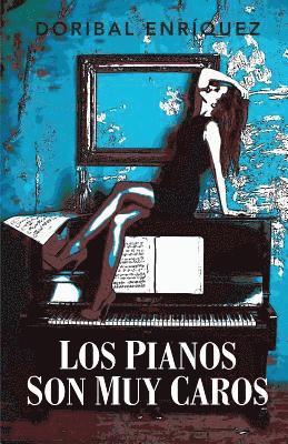 Doribal Enriquez, Neo Club Ediciones - Los pianos son muy caros, Häftad. Tillgänglighet: Lägg i varukorg