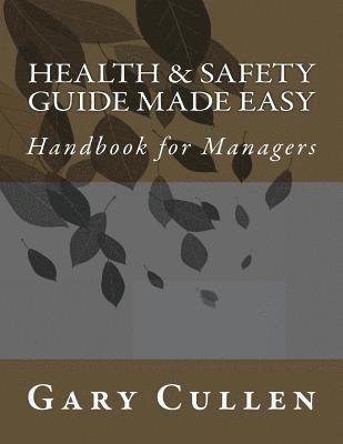 Gary Cullen - Health & Safety Guide Made Easy: Handbook for Managers, Häftad. Tillgänglighet: Lägg i varukorg