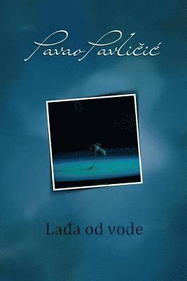 Pavao Pavlicic - Ladja Od Vode: Serbian Edition, Häftad