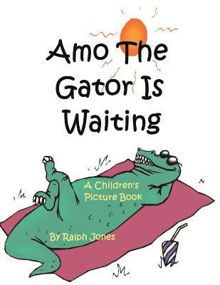 Ralph Jones - Amo The Gator Is Waiting, Häftad. Tillgänglighet: Lägg i varukorg