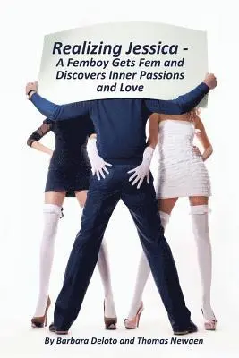 Thomas Newgen, Barbara Deloto - Realizing Jessica: A Femboy Gets Fem and Discovers Inner Passions and Love, Häftad. Tillgänglighet: Lägg i varukorg