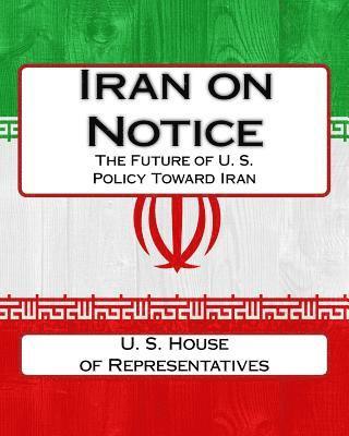 U. S. House Of Representatives - Iran on Notice: The Future of U. S. Policy Toward Iran, Häftad. Tillgänglighet: Lägg i varukorg
