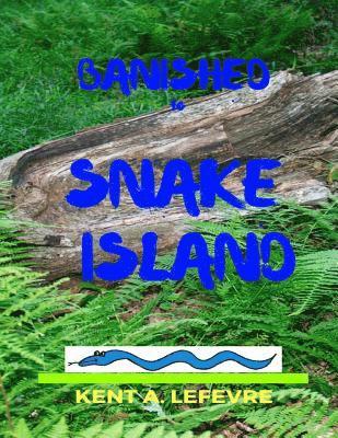 Kent A. Lefevre - Banished to Snake Island, Häftad. Tillgänglighet: Lägg i varukorg