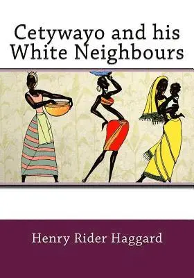 Henry Rider Haggard - Cetywayo and his White Neighbours, Häftad. Tillgänglighet: Lägg i varukorg