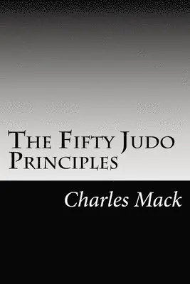 Charles Mack - The Fifty Judo Principles, Häftad. Tillgänglighet: Lägg i varukorg