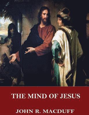 John R. Macduff - The Mind of Jesus, Häftad. Tillgänglighet: Lägg i varukorg