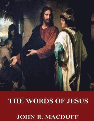John R. Macduff - The Words of Jesus, Häftad. Tillgänglighet: Lägg i varukorg