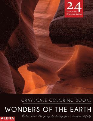 Alena - Wonders of the Earth: Grayscale coloring books: Color over the gray to bring your images lifely with 24 stunning grayscale images, Häftad