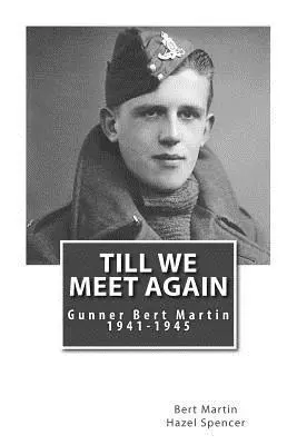 Bert Martin, Hazel Spencer - Till We Meet Again: Gunner Bert Martin 1941 to 1945, Häftad. Tillgänglighet: Lägg i varukorg