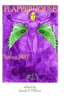 Ryan Bradford, Juliet Cook, Gregory Crosby - FLAPPERHOUSE #13 - Spring 2017, Häftad