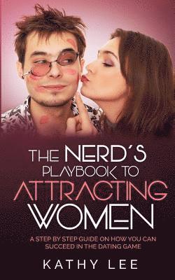Kathy Lee - The Nerd's Playbook to Attracting Women: A Step by Step guide on how you can succeed in the Dating Game, Häftad. Tillgänglighet: Lägg i varukorg