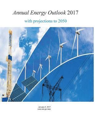 U. S. Energy Information Administration, Penny Hill Press - Annual Energy Outlook 2017 with projections to 2050, Häftad. Tillgänglighet: Lägg i varukorg