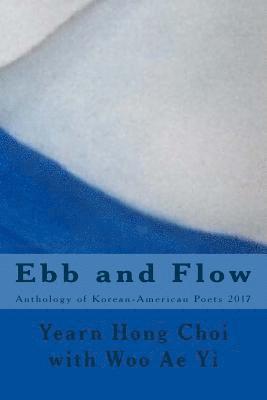 Woo Ae Yi - Ebb and Flow: Anthology of Korean-American Poets 2017, Häftad