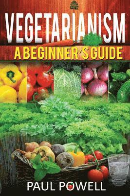 Paul Powell - Vegetarianism: A Beguinner's Guide, Häftad. Tillgänglighet: Lägg i varukorg