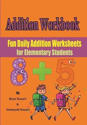 Somayeh Nazari, Reza Naari - Addition Workbook: Fun Daily Addition Worksheets for Elementary Students, Häftad. Tillgänglighet: Lägg i varukorg