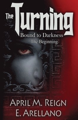 E. Arellano, April M. Reign - Bound to Darkness: The Beginning, Häftad. Tillgänglighet: Lägg i varukorg