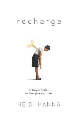 Heidi Hanna - Recharge: 5 Simple Shifts to Energize Your Life, Häftad. Tillgänglighet: Lägg i varukorg