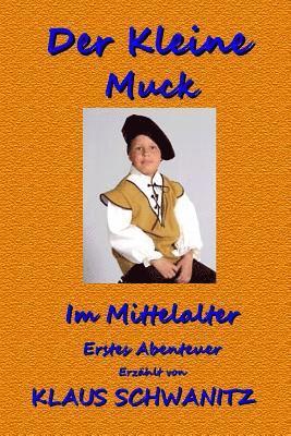Klaus Schwanitz - Der Kleine Muck: Bunte Abenteuer fuer Kinder wie Du und ich!, Häftad. Tillgänglighet: Lägg i varukorg