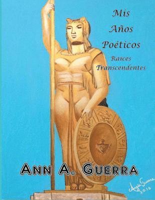 Ann a. Guerra - Mis Anos Poeticos: Raices Transcendentes, Häftad. Tillgänglighet: Lägg i varukorg