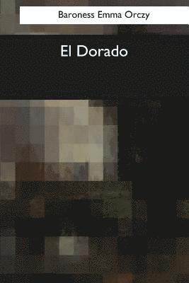 Baroness Emma Orczy - El Dorado, Häftad
