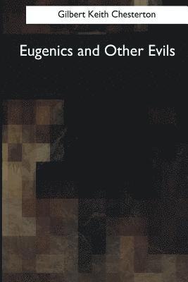 Gilbert Keith Chesterton - Eugenics and Other Evils, Häftad. Tillgänglighet: Lägg i varukorg