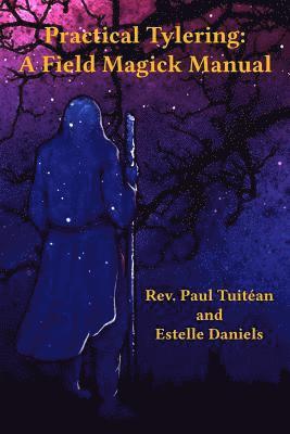 Estelle Daniels, Paul Tuitean - Practical Tylering: A Field Magick Manual, Häftad. Tillgänglighet: Lägg i varukorg