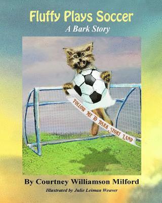 Courtney Williamson Milford - Fluffy Plays Soccer: A Bark Story, Häftad. Tillgänglighet: Lägg i varukorg