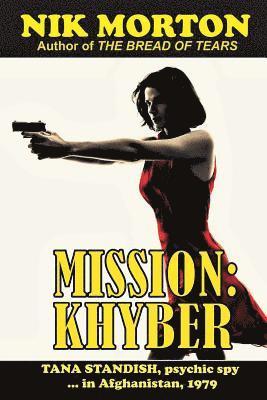 Nik Morton - Mission: Khyber: Tana Standish psychic spy in Afghanistan, 1979, Häftad. Tillgänglighet: Lägg i varukorg