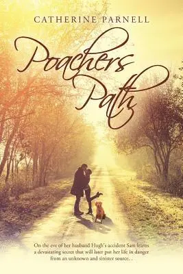 Catherine Parnell - Poachers Path: On the eve of her husband Hugh's accident Sam learns a devastating secret that will later put her life in danger from, Häftad. Tillgänglighet: Lägg i varukorg